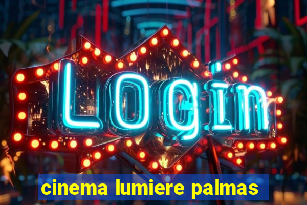 cinema lumiere palmas